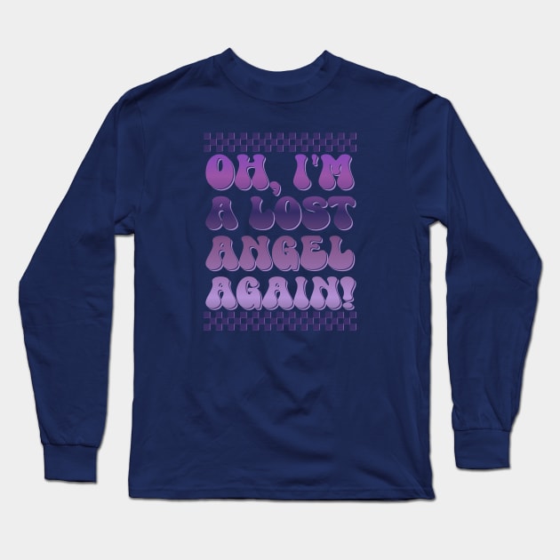 OH, I'M A LOST ANGEL AGAIN! Long Sleeve T-Shirt by Youf1en